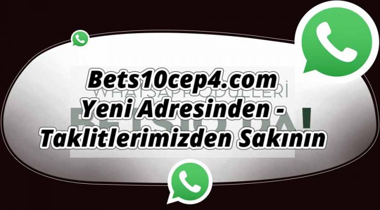 Bets10cep4.com Yeni Adresinden – Taklitlerimizden Sakının