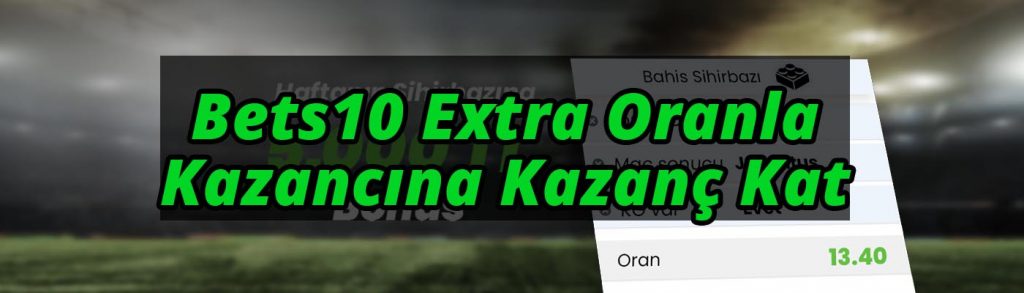 Bets10 Extra Oran ile Kazancına Kazanç Kat