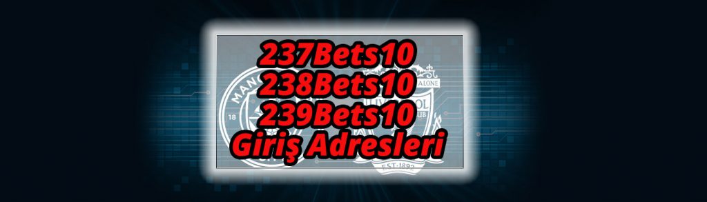 237Bets10, 238Bets10 ve 239Bets10 Giriş Adresleri