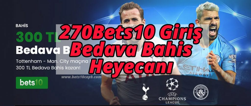 270Bets10 Giriş ve Bedava Bahis Heyecanı