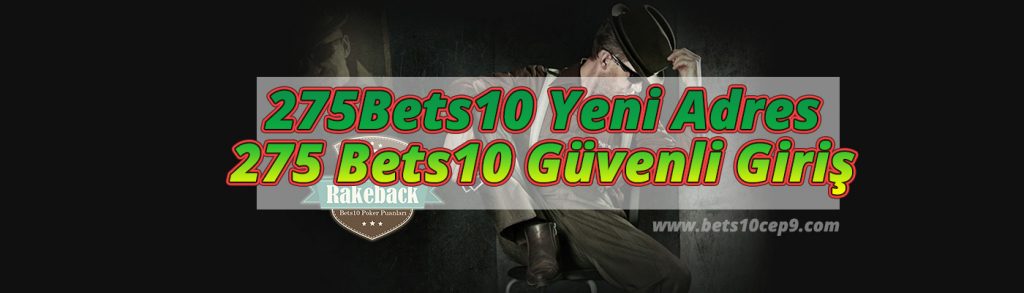 275Bets10 Yeni Adres – 275 Bets10 Güvenli Giriş