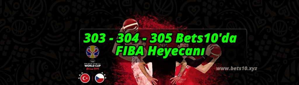 303 – 304 – 305 Bets10’da FIBA Heyecanı