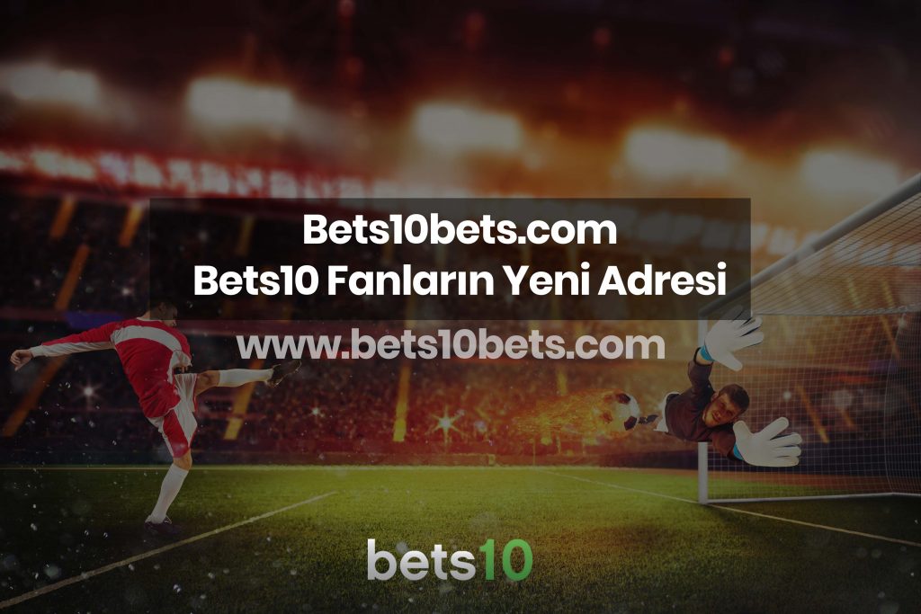 Bets10bets.com Bets10 Fanların Yeni Adresi