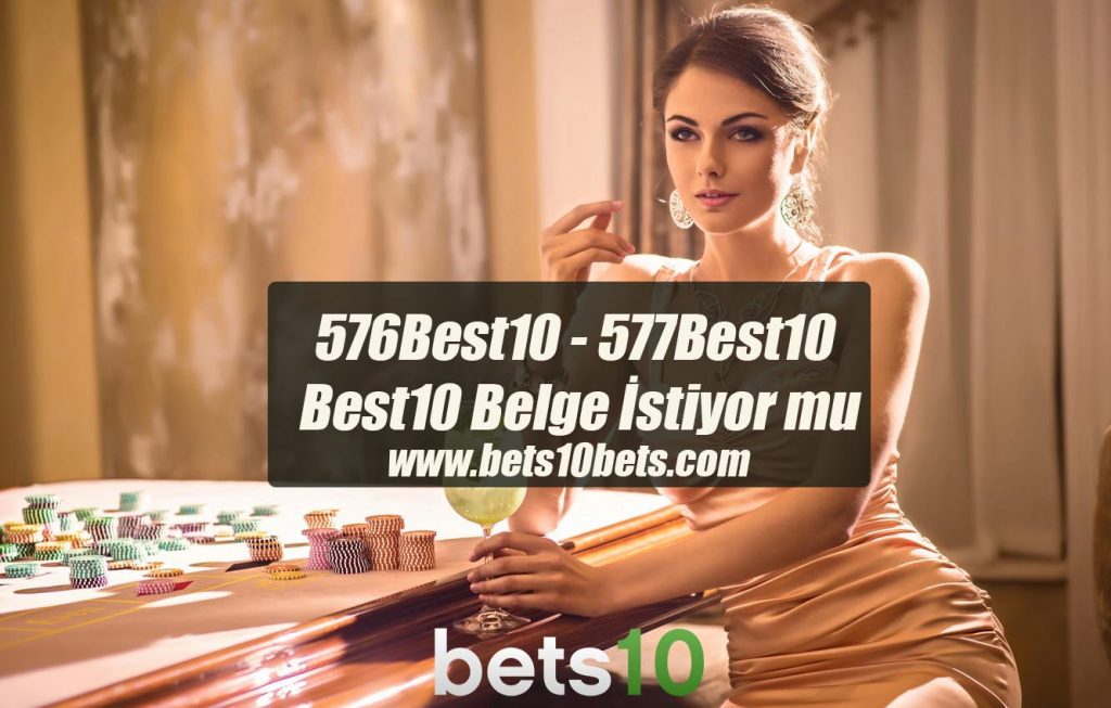 576Best10 – 577Best10 Best10 Belge istiyor mu
