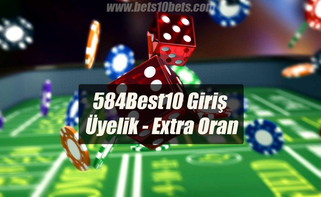 584Best10 Giriş – Üyelik – Extra Oran
