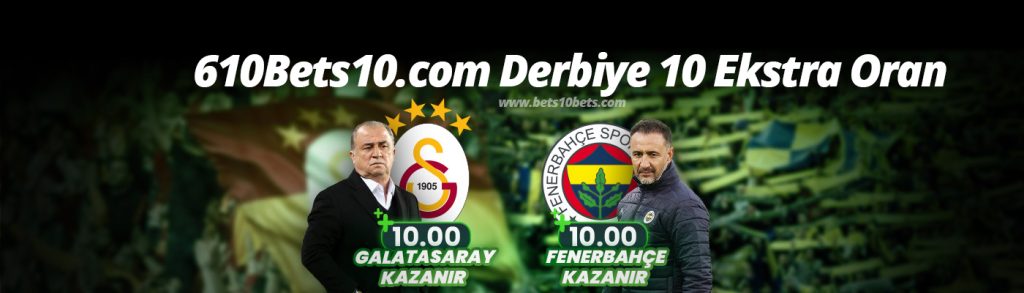 610Bets10.com Derbiye 10 Ekstra Oran