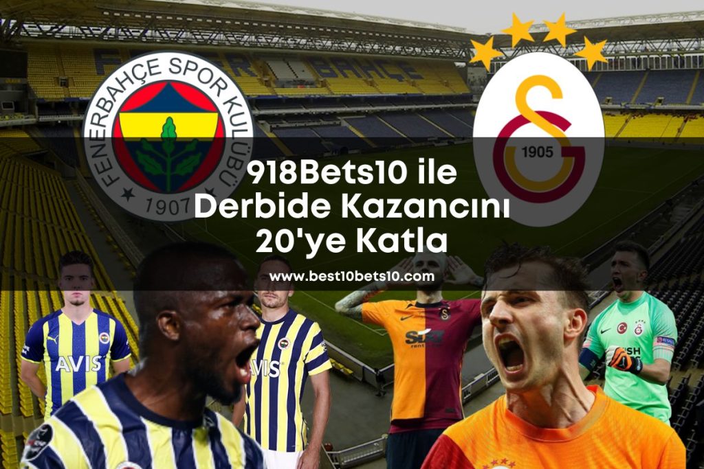 918Bets10 ile Derbide Kazancını 20’ye Katla