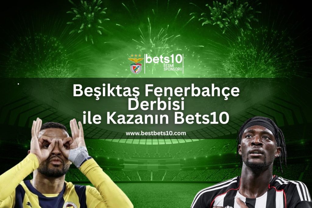 besiktas-fenerbahce-derbisi-ile-kazanin-bets10