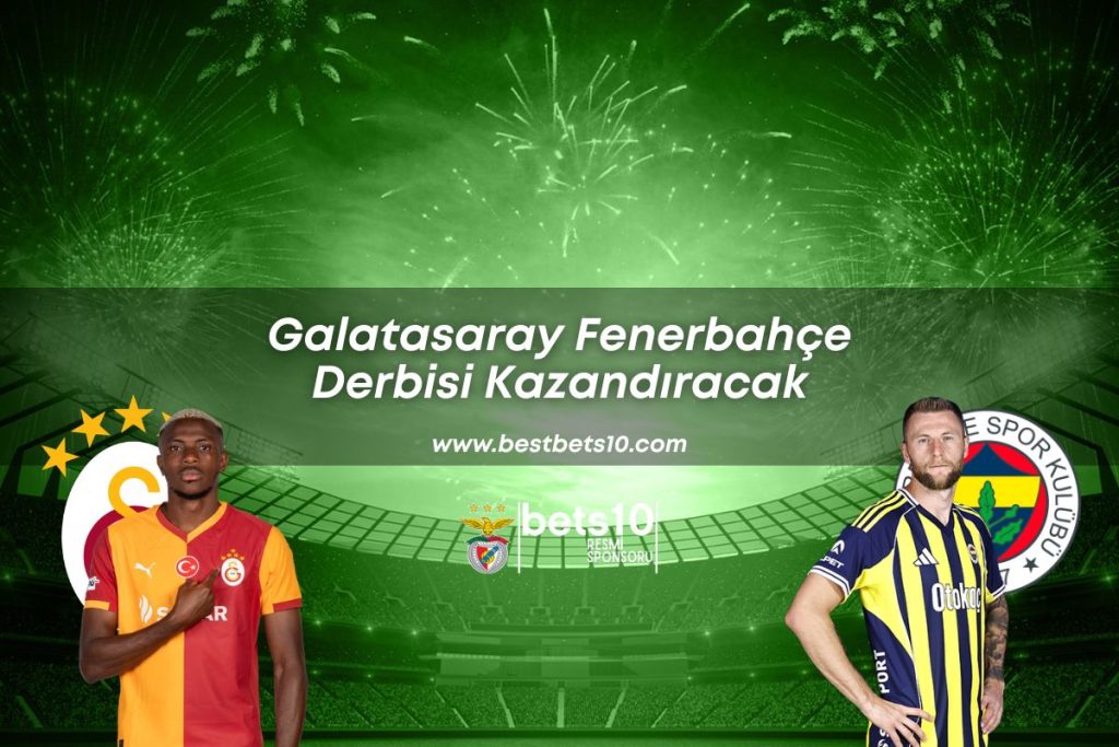 bestbets10-galatasaray-fenerbahce-derbisi-kazandıracak