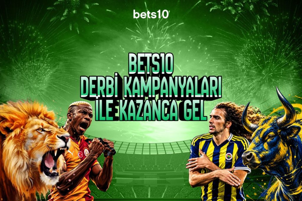 Bets10 Derbi Kampanyaları ile Kazanca Gel